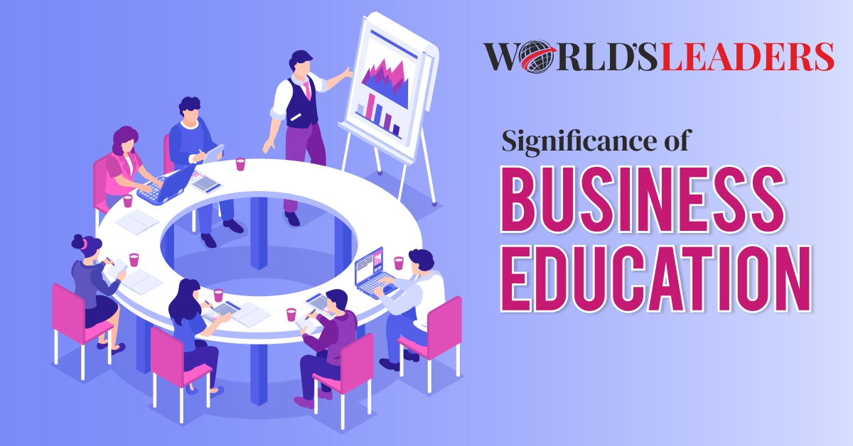 Significance of Business Education - Worlds Leaders