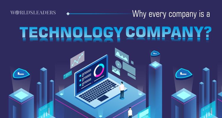 Why every company is a technology company? - Worlds Leaders