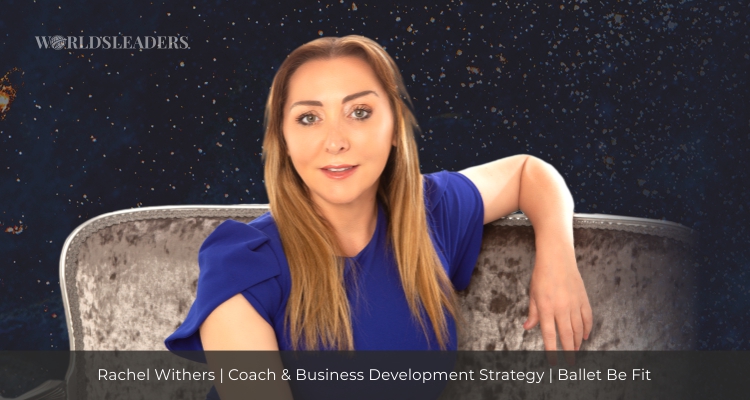 Rachel Withers World's Unstoppable Business Coaches To Watch in 2022